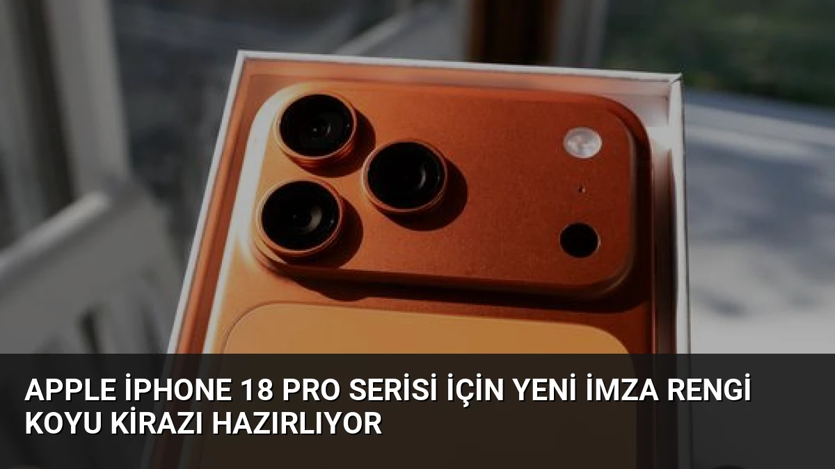 Apple iPhone 18 Pro Serisi İçin Yeni İmza Rengi Koyu Kirazı Hazırlıyor