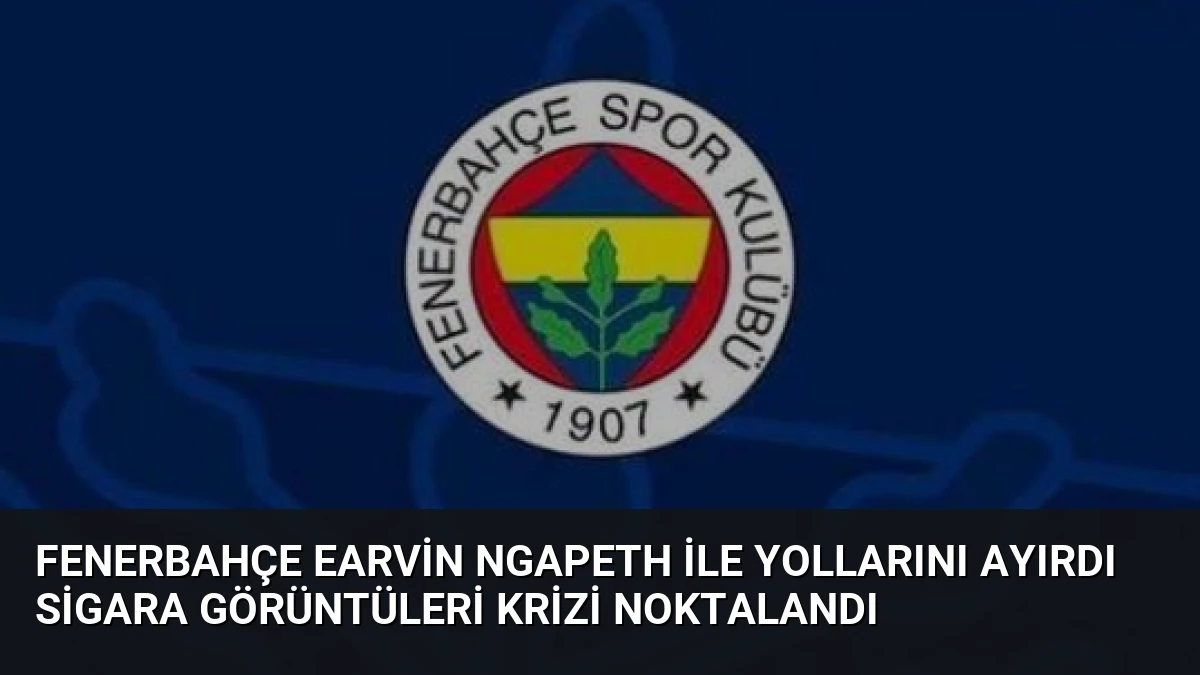 Fenerbahçe Earvin Ngapeth ile yollarını ayırdı sigara görüntüleri krizi noktalandı