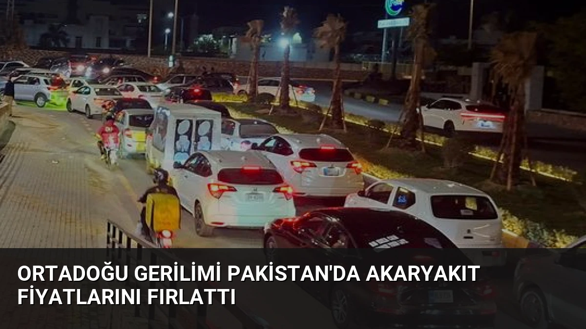 Ortadoğu Gerilimi Pakistan’da Akaryakıt Fiyatlarını Fırlattı