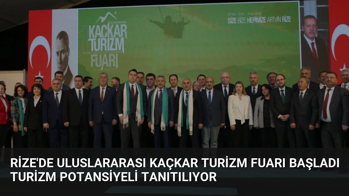 Rize’de Uluslararası Kaçkar Turizm Fuarı Başladı Turizm Potansiyeli Tanıtılıyor