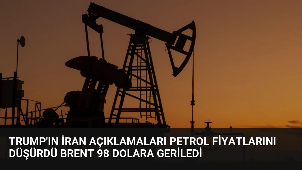 Trump’ın İran Açıklamaları Petrol Fiyatlarını Düşürdü Brent 98 Dolara Geriledi