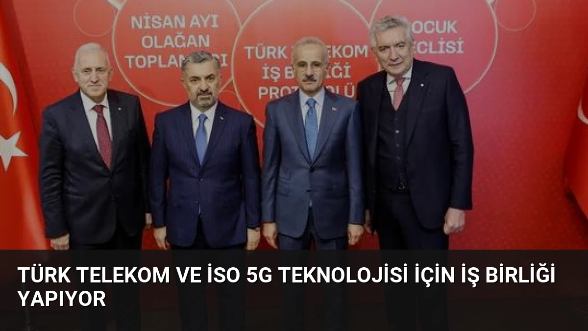 Türk Telekom ve İSO 5G Teknolojisi İçin İş Birliği Yapıyor