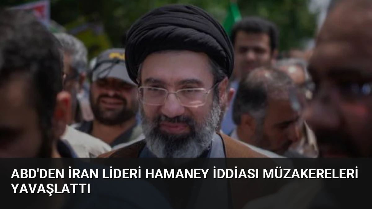 ABD’den İran Lideri Hamaney İddiası Müzakereleri Yavaşlattı