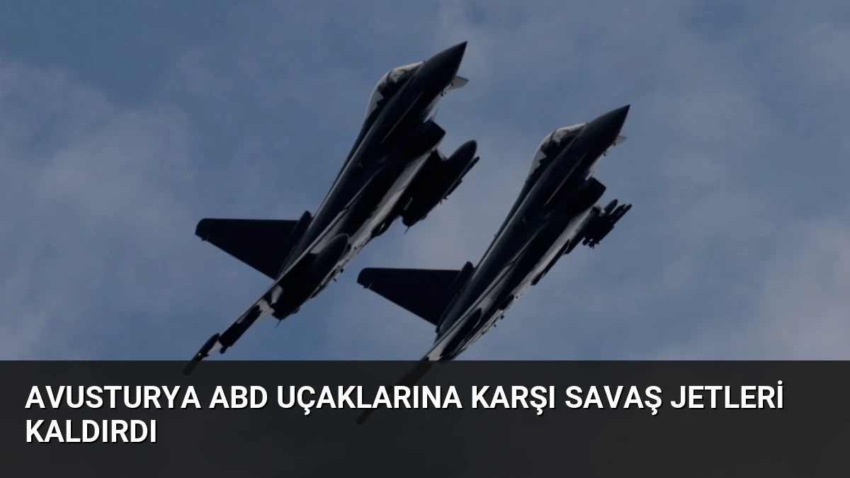 Avusturya ABD Uçaklarına Karşı Savaş Jetleri Kaldırdı