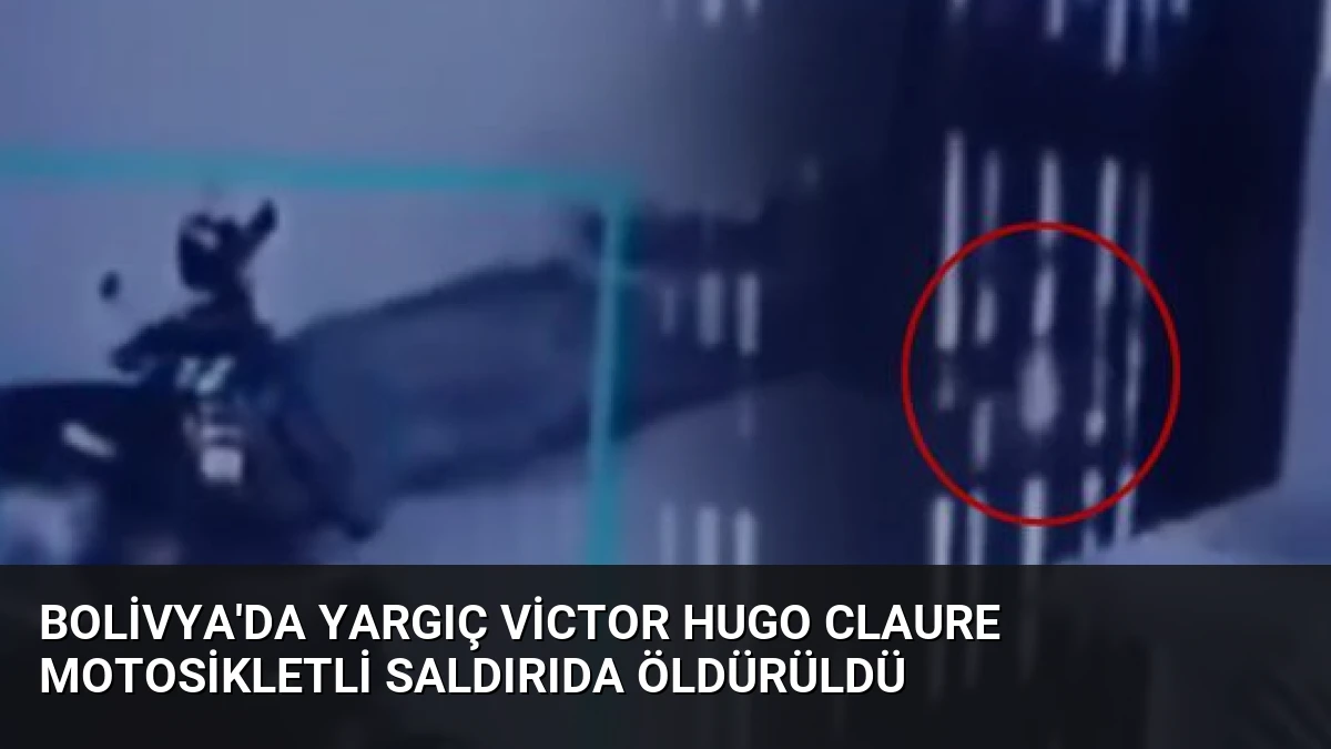 Bolivya’da Yargıç Victor Hugo Claure Motosikletli Saldırıda Öldürüldü