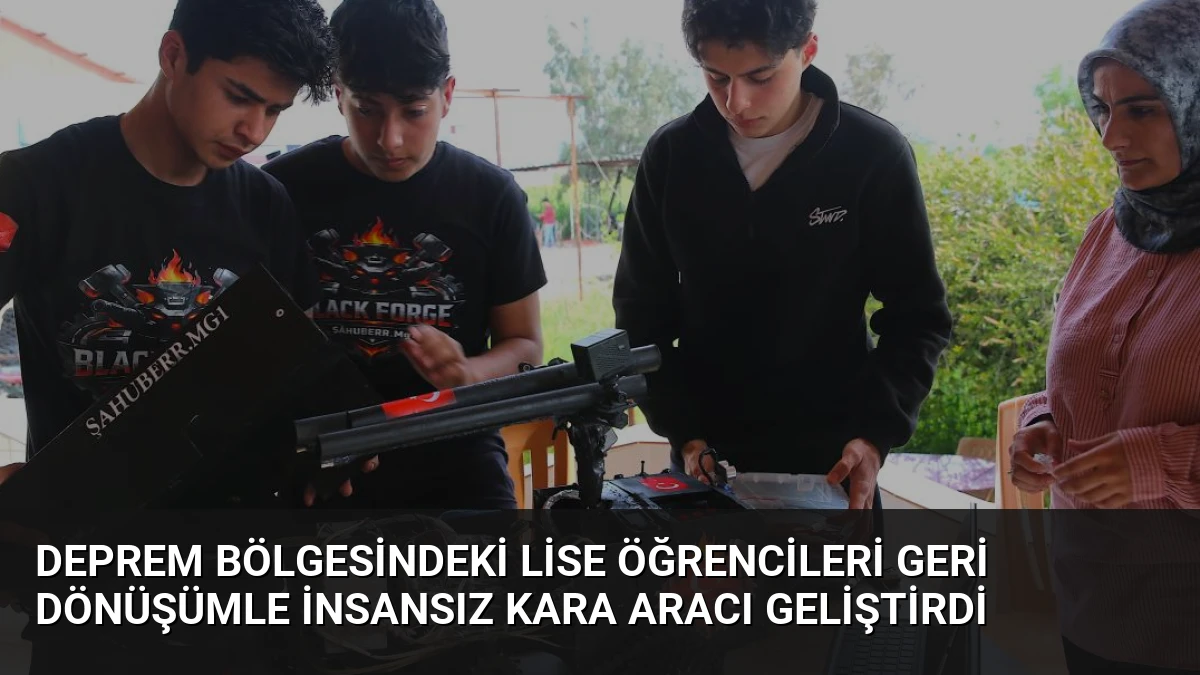 Deprem Bölgesindeki Lise Öğrencileri Geri Dönüşümle İnsansız Kara Aracı Geliştirdi