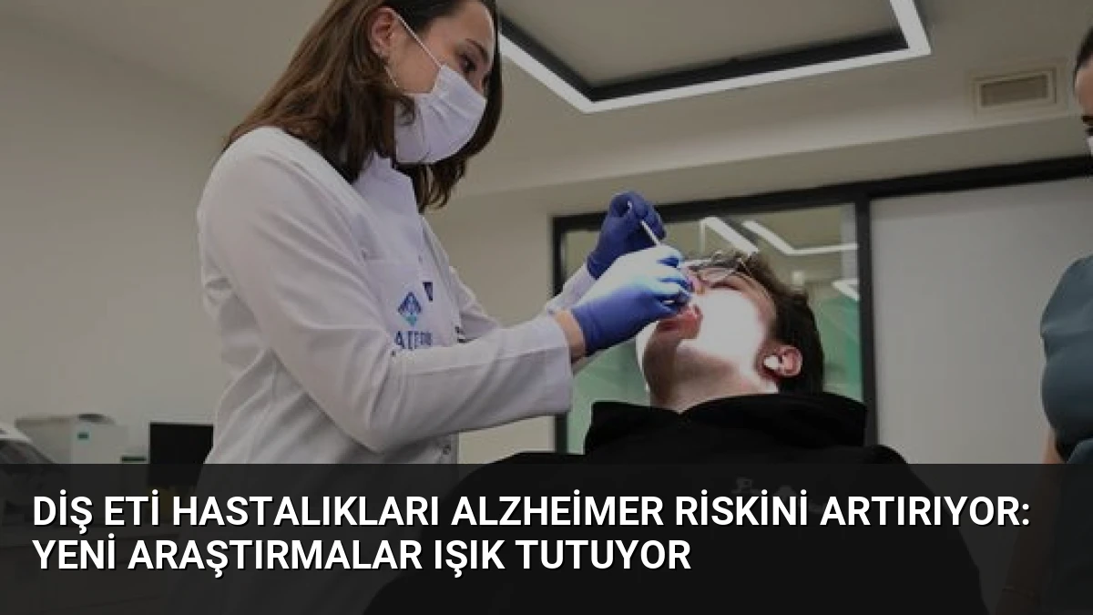 Diş Eti Hastalıkları Alzheimer Riskini Artırıyor: Yeni Araştırmalar Işık Tutuyor