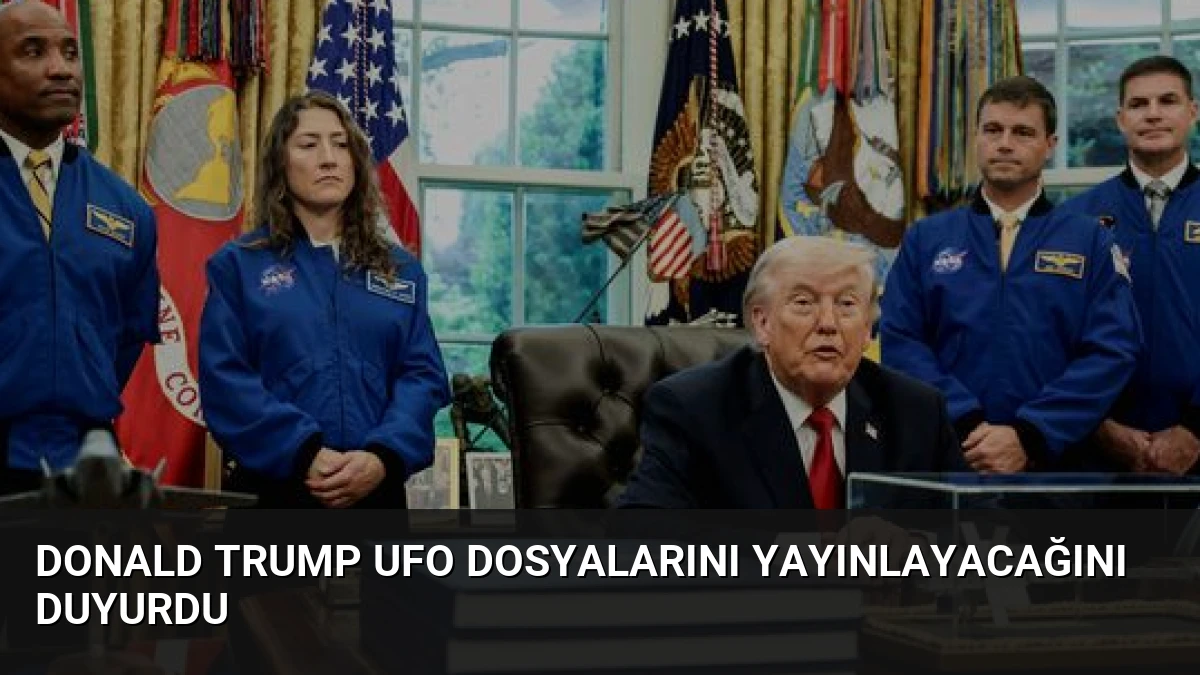 Donald Trump UFO Dosyalarını Yayınlayacağını Duyurdu
