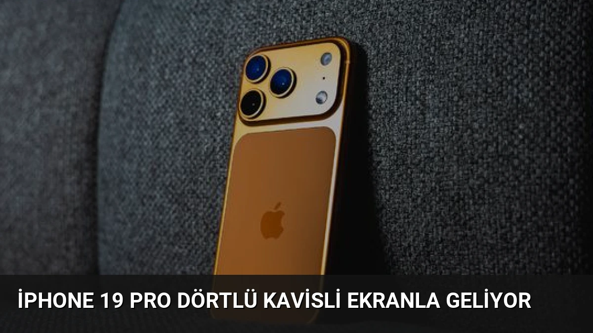 iPhone 19 Pro Dörtlü Kavisli Ekranla Geliyor