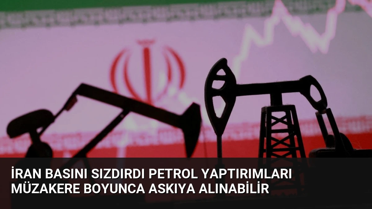 İran Basını Sızdırdı Petrol Yaptırımları Müzakere Boyunca Askıya Alınabilir