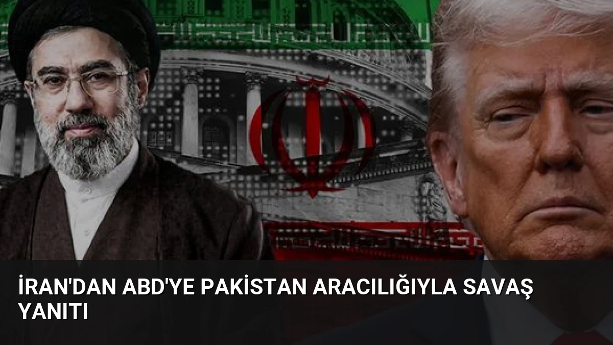 İran’dan ABD’ye Pakistan Aracılığıyla Savaş Yanıtı