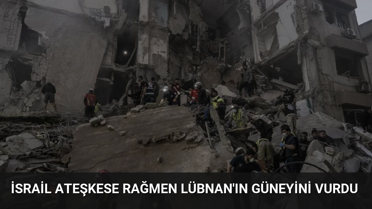 İsrail Ateşkese Rağmen Lübnan’ın Güneyini Vurdu