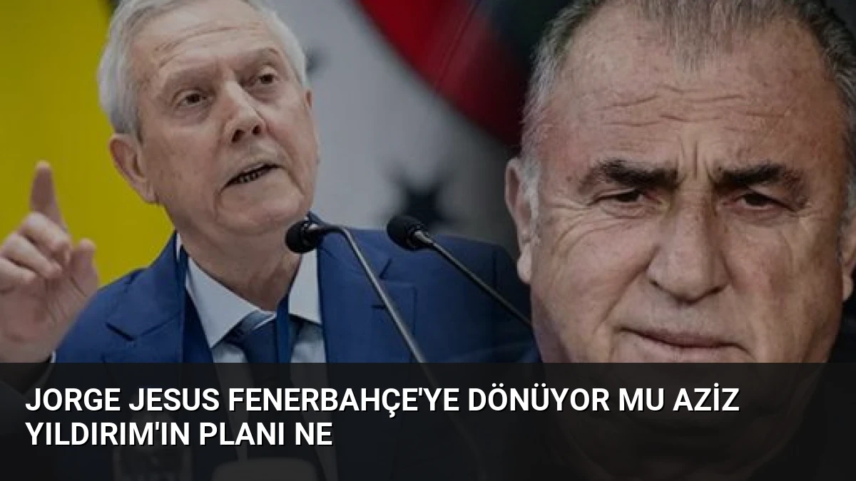 Jorge Jesus Fenerbahçe’ye Dönüyor Mu Aziz Yıldırım’ın Planı Ne