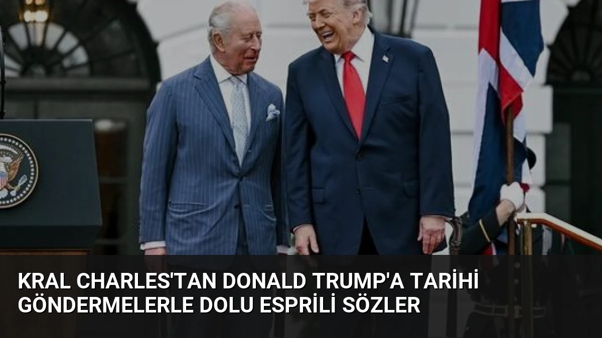 Kral Charles’tan Donald Trump’a Tarihi Göndermelerle Dolu Esprili Sözler
