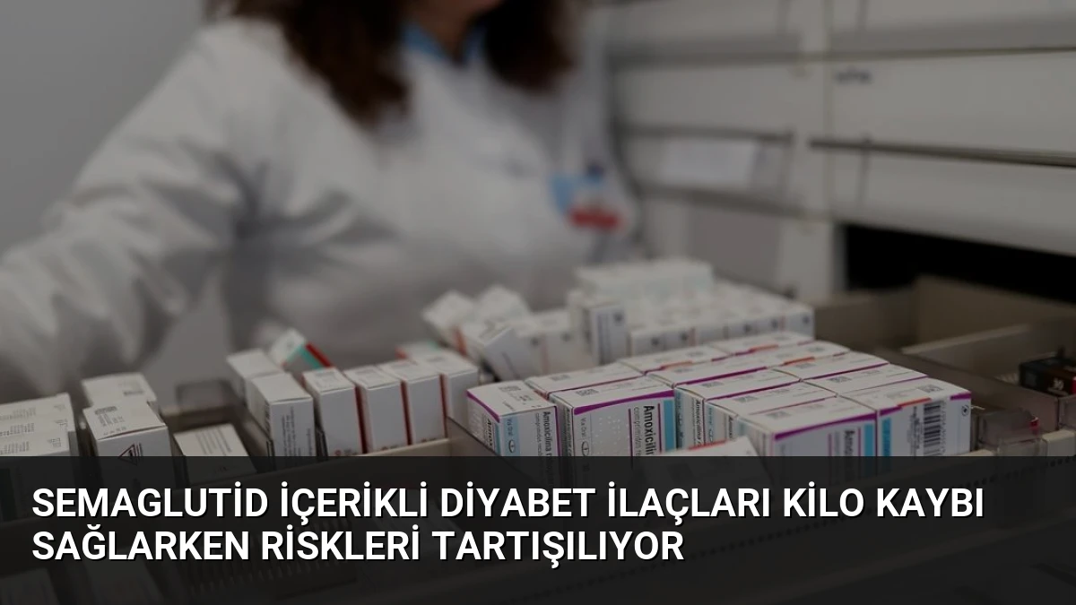 Semaglutid İçerikli Diyabet İlaçları Kilo Kaybı Sağlarken Riskleri Tartışılıyor