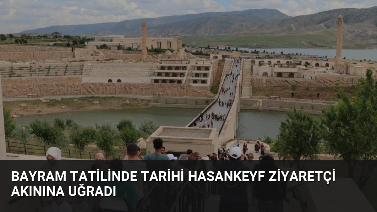 Bayram Tatilinde Tarihi Hasankeyf Ziyaretçi Akınına Uğradı