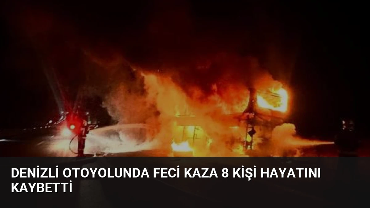 Denizli Otoyolunda Feci Kaza 8 Kişi Hayatını Kaybetti