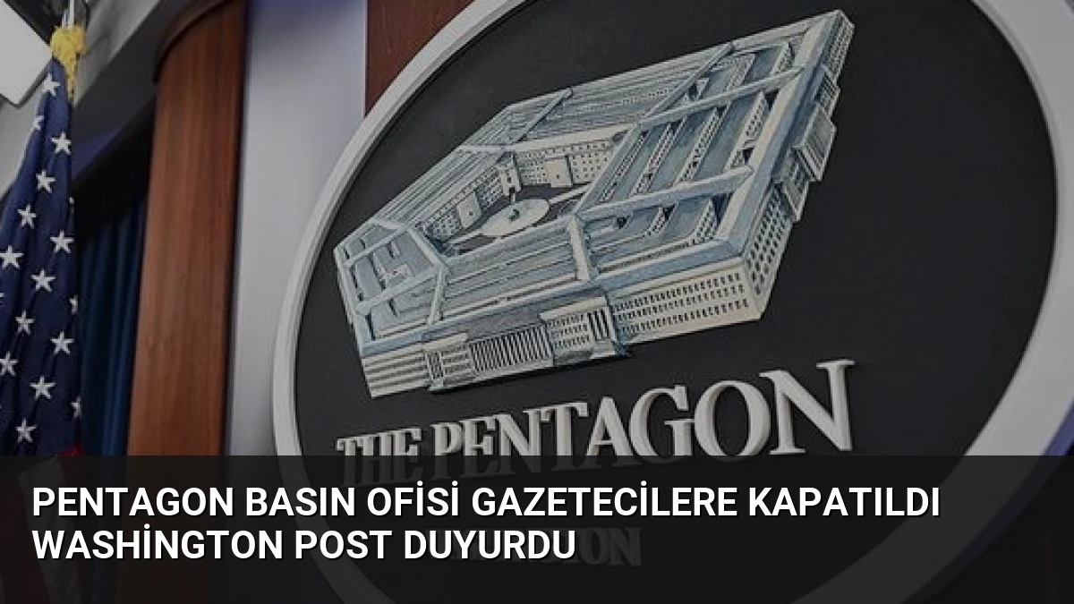 Pentagon Basın Ofisi Gazetecilere Kapatıldı Washington Post Duyurdu