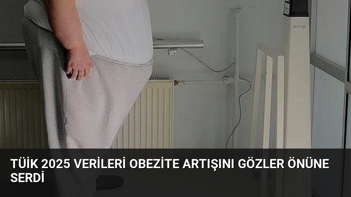 TÜİK 2025 Verileri Obezite Artışını Gözler Önüne Serdi