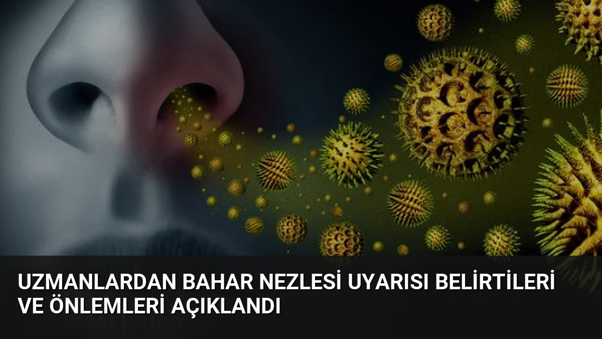 Uzmanlardan Bahar Nezlesi Uyarısı Belirtileri Ve Önlemleri Açıklandı