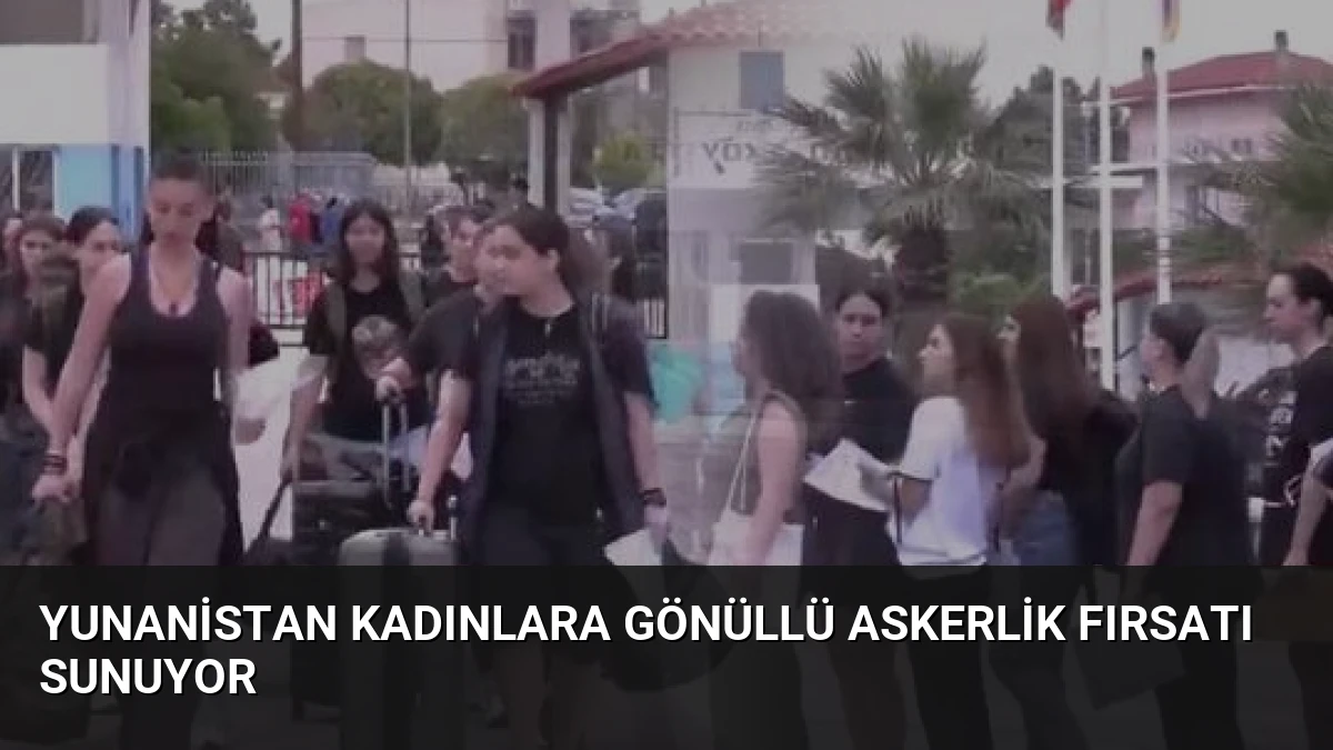 Yunanistan Kadınlara Gönüllü Askerlik Fırsatı Sunuyor