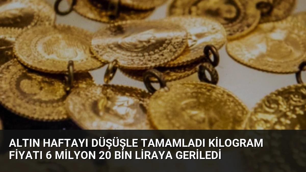 Altın Haftayı Düşüşle Tamamladı Kilogram Fiyatı 6 Milyon 20 Bin Liraya Geriledi