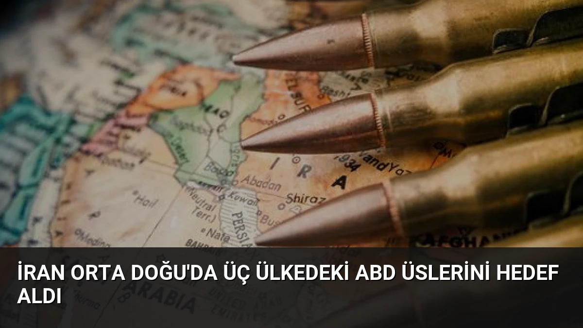 İran Orta Doğu’da Üç Ülkedeki ABD Üslerini Hedef Aldı