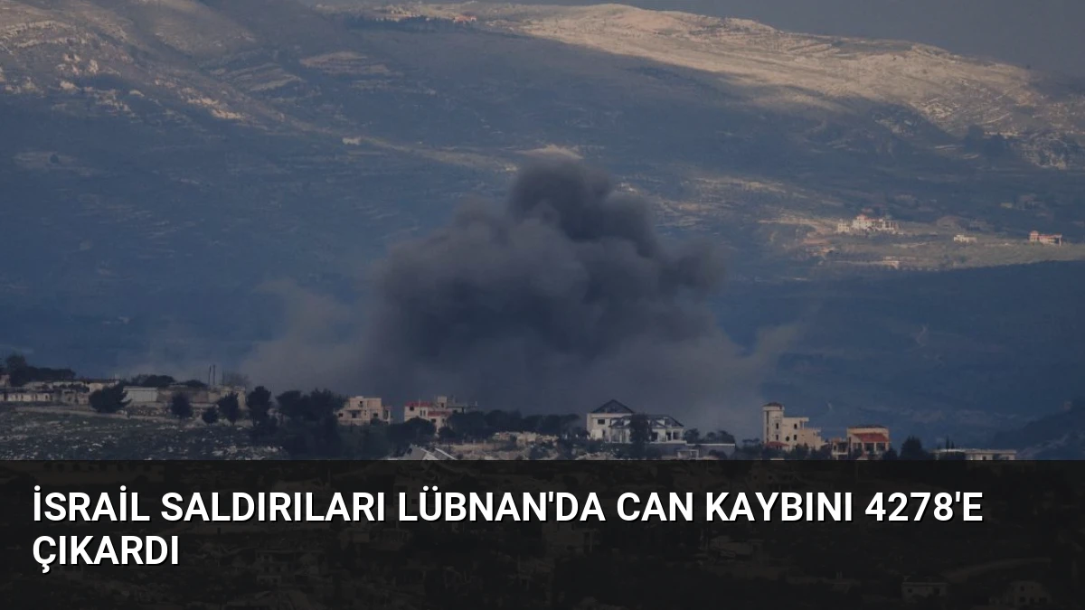 İsrail Saldırıları Lübnan’da Can Kaybını 4278’e Çıkardı