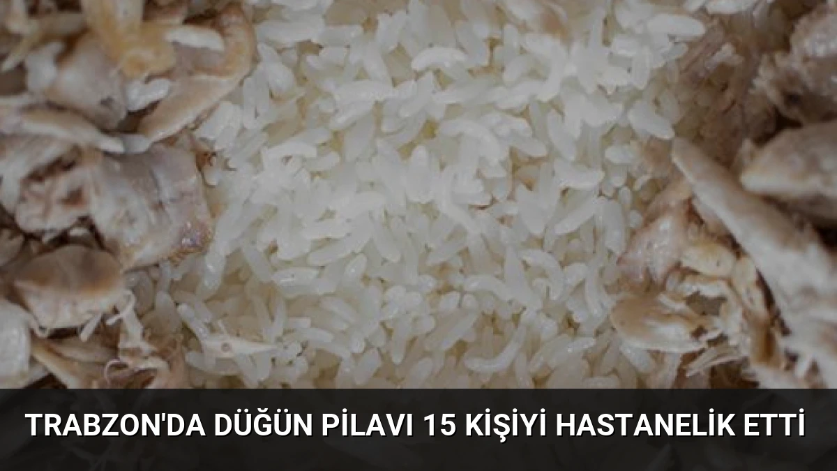 Trabzon’da Düğün Pilavı 15 Kişiyi Hastanelik Etti